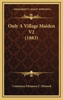 Only A Village Maiden V2 1104359820 Book Cover