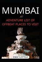 Mumbai: Adventure List of Offbeat Places to Visit B0CS96HR3W Book Cover