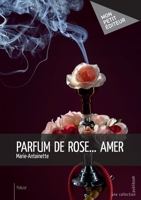 Parfum de rose. . . amer (French Edition) 2342150652 Book Cover