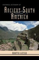 Historical Dictionary of Ancient South America 1538102366 Book Cover