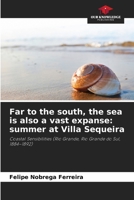 Far to the south, the sea is also a vast expanse: summer at Villa Sequeira 6209834035 Book Cover