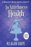 In Stitchness And in Health: A Knitorious Murder Mystery Book 10 1990228097 Book Cover