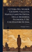 Lettera Del Signor Giuseppe Valletta Napoletano In Difesa Della Moderna Filosofia, E De' Coltivatori Di Essa 1024490122 Book Cover