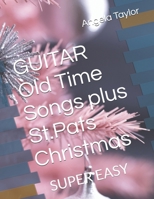 GUITAR Old Time Songs plus St.Pats Christmas: SUPER EASY B0F9VMF94Q Book Cover