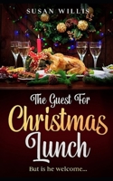 The Guest For Christmas Lunch: But is he welcome... B09CRN236R Book Cover