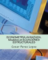 Econometria Avanzada. Modelos En Ecuaciones Estructurales: Ejemplos Y Ejercicios Resueltos 1494966387 Book Cover