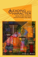 Leading with Character: Stories of Valor and Virtue and the Principles They Teach (PB) 1593115415 Book Cover