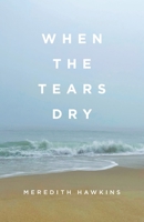 When the Tears Dry B0BRYSPFKP Book Cover