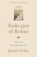 Todo por el reino (SPA All for the kingdom) (Spanish Edition) B0FP889P3H Book Cover