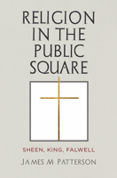 Religion in the Public Square: Sheen, King, Falwell 0812250982 Book Cover