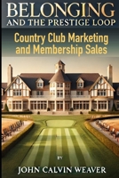 BELONGING And the Prestige Loop: Country Club Marketing B0FH6W9RYR Book Cover