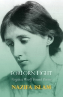 Forlorn Light: Virginia Woolf Found Poems 1848617844 Book Cover