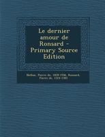 Le Dernier Amour de Ronsard (Classic Reprint) 035370640X Book Cover