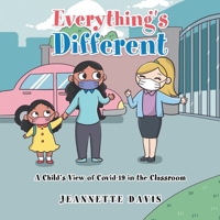 Everything's Different: A Child’s View of Covid-19 in the Classroom 1982276827 Book Cover