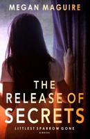 The Release of Secrets: A Novel 172034616X Book Cover