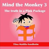 Mind the Monkey 3: The truth in a Pink Package 1795119403 Book Cover