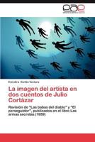 La Imagen del Artista En DOS Cuentos de Julio Cortazar 3659021857 Book Cover
