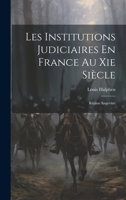 Les Institutions Judiciaires En France Au XIE Si�cle: R�gion Angevine 1021392189 Book Cover