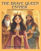 The Brave Queen Esther: Daily Christoons and Bible Stories for kids B0GYH1FD5Z Book Cover