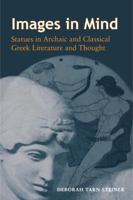 Images in Mind: Statues in Archaic and Classical Greek Literature and Thought 0691094888 Book Cover