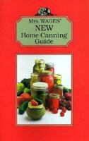 Mrs Wage's New Home Canning Guide 0964906716 Book Cover
