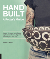 Handbuilt, A Potter's Guide: Master timeless techniques, explore new forms, dig and process your own clay 0760393001 Book Cover