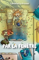 Par la fenêtre (French Edition) B0DRJ2B4D1 Book Cover