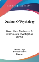 Outlines Of Psychology: Based Upon The Results Of Experimental Investigation 1016844727 Book Cover