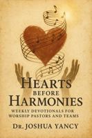 Hearts Before Harmonies: Weekly Devotionals for Worship Pastors and Teams B0FKHCX6XM Book Cover