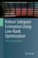 Robust Subspace Estimation Using Low-Rank Optimization: Theory and Applications 3319041835 Book Cover