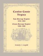 Caroline County, Virginia Lost Marriage Register, 1854-1865, Extant Marriage Register, 1866-1868 0788432753 Book Cover