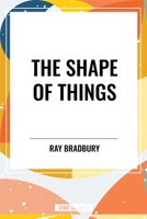 The Shape of Things 1515460789 Book Cover