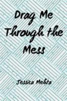 Drag Me Through The Mess 1947021435 Book Cover