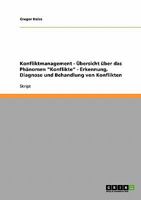 Konfliktmanagement - �bersicht �ber das Ph�nomen "Konflikte" - Erkennung, Diagnose und Behandlung von Konflikten 3638656268 Book Cover