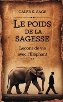 Le Poids de la Sagesse : Leçons de vie avec l'Éléphant (French Edition) B0DRVMMSX1 Book Cover