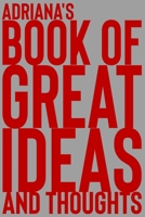 Adriana's Book of Great Ideas and Thoughts: 150 Page Dotted Grid and individually numbered page Notebook with Colour Softcover design. Book format: 6 x 9 in 1700352253 Book Cover