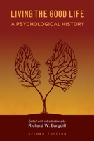 Living the Good Life: A Psychological History (First Edition) 1634872169 Book Cover
