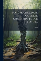 Natürliche Magie Oder Die Zauberkräfte Der Natur... 1274222737 Book Cover