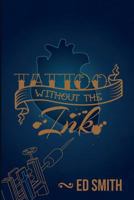 Tattoo without the ink 1981229779 Book Cover