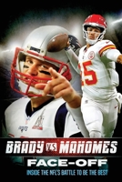 Tom Brady vs Patrick Mahomes: Face-Off: Inside the NFL's Battle To Be The Best 1068568976 Book Cover