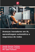 Avanços inovadores em IA, aprendizagem automática e segurança de redes (Portuguese Edition) B0CJLCV525 Book Cover