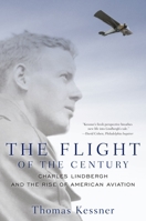 The Flight of the Century: Charles Lindbergh and the Rise of American Aviation 0195320190 Book Cover