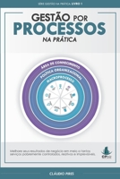 Gestão Por Processos Na Prática: Por onde começar sua cultura de processos de negócio (Gestão Na Prática) (Portuguese Edition) B0D83LTKW8 Book Cover