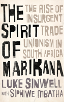 The Spirit of Marikana: The Rise of Insurgent Trade Unionism in South Africa 0745336485 Book Cover