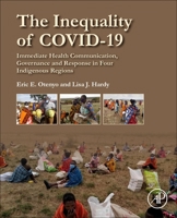 The Inequality of Covid-19: Immediate Health Communication, Governance and Response in Four Indigenous Regions 0323998674 Book Cover