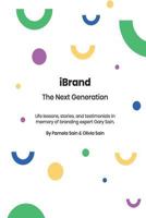 Ibrand: The Next Generation: A Guide to Building the Personal Brand You Desire to Be! 1539122557 Book Cover