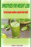 Smoothies For Weight Loss,Fast and simple smoothies recipes for better health 1670371530 Book Cover