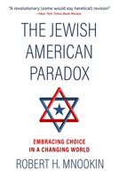 The Jewish American Paradox: Embracing Choice in a Changing World 1610397517 Book Cover