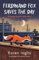 Ferdinand Fox Saves the Day: Six Rhyming Stories for Early Readers 1913846318 Book Cover