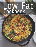 Low Fat Cookbook: 190 Perfectly Portioned Low Sodium, Low Fat Recipes B08STXFPYP Book Cover